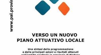 Verso un nuovo Piano Attuativo Locale - Una sintesi della programmazione e delle principali azioni e risultati ottenuti nell'ambito sanitario in provincia di Modena - 14 maggio 2010