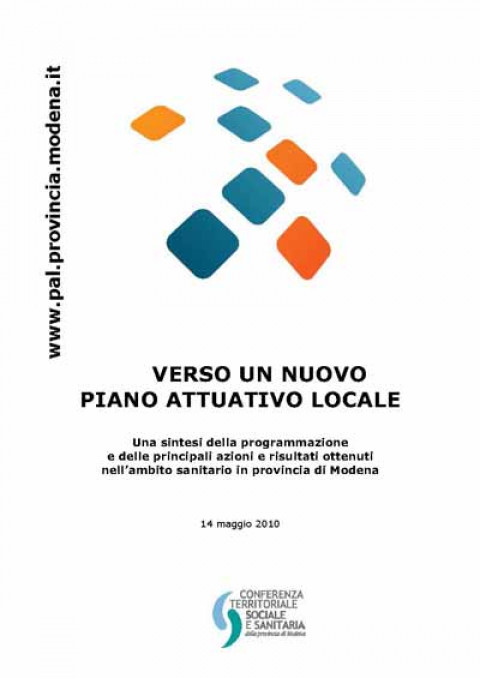 Verso un nuovo Piano Attuativo Locale - Una sintesi della programmazione e delle principali azioni e risultati ottenuti nell'ambito sanitario in provincia di Modena - 14 maggio 2010